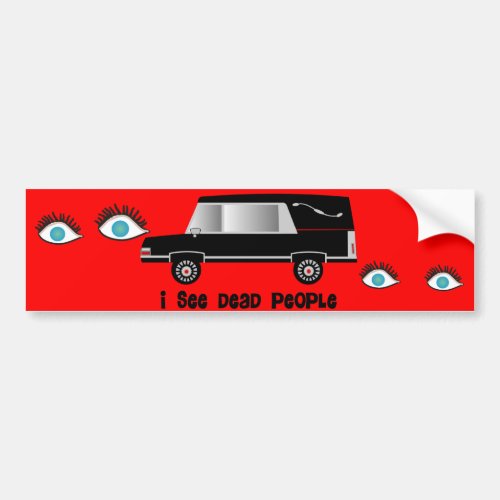 I See Dead People Funeral Director Gifts Bumper Sticker