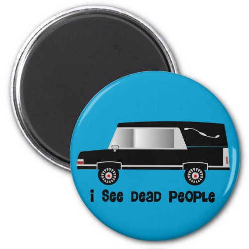 I See Dead People Funeral Director Gifts Magnet