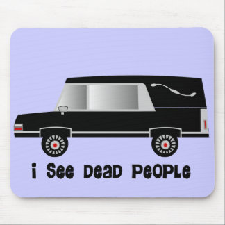 "I See Dead People" Funeral Director Gifts Mouse Pad