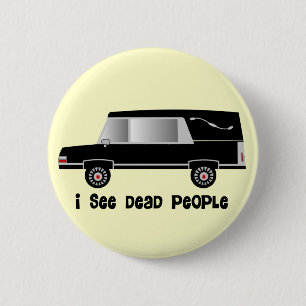 "I See Dead People" Funeral Director Gifts Pinback Button