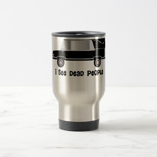 I See Dead People Funeral Director Gifts Travel Mug