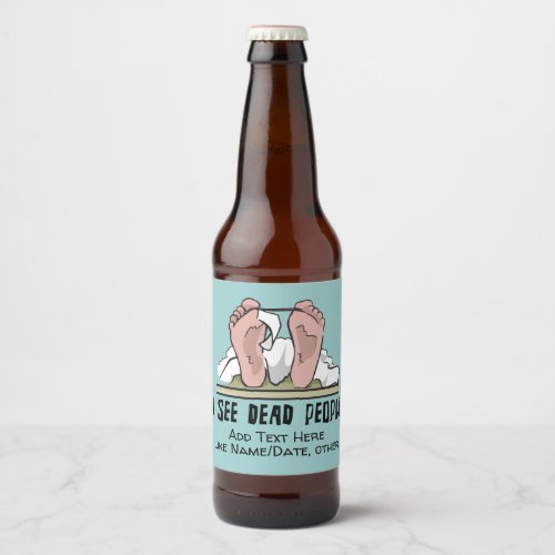 I See Dead People Personalized Beer Bottle Label