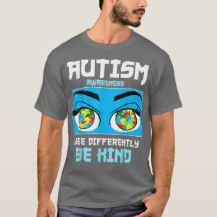 I see differently so be kind Autism Awareness T-Shirt