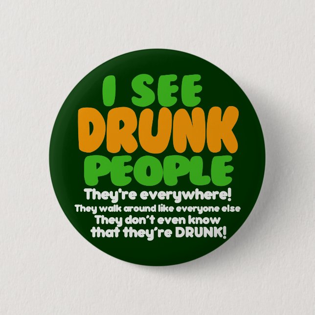I See Drunk People Button (Front)