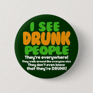 I See Drunk People Button