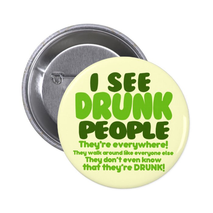 I See Drunk People Button