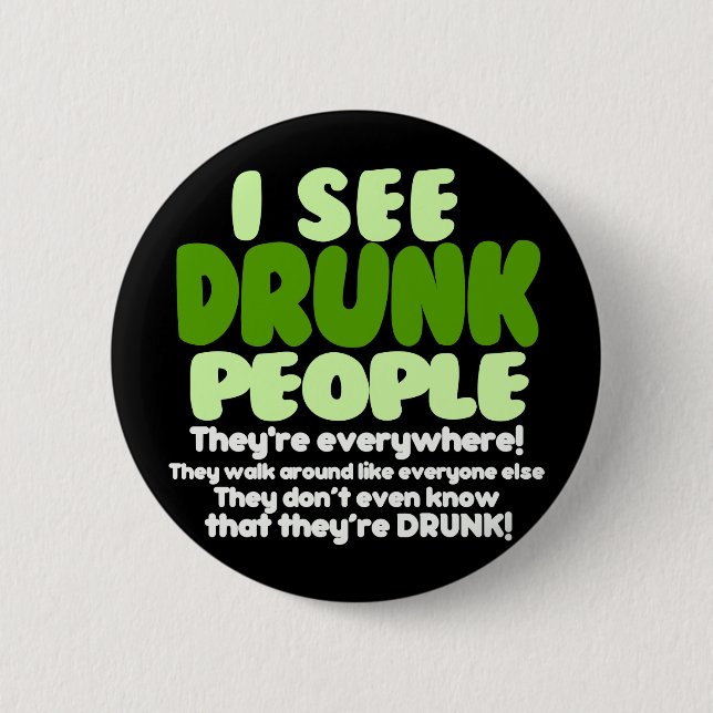 I See Drunk People Button (Front)