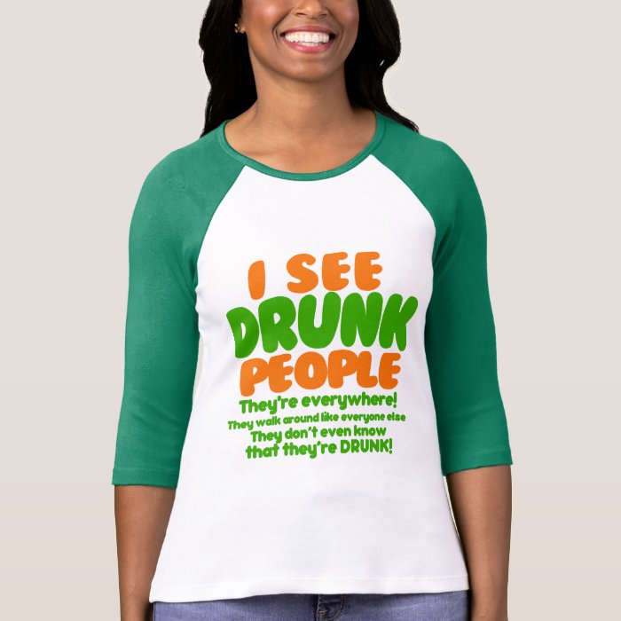 I See Drunk People Funny Irish T shirt