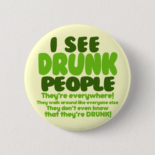 I See Drunk People Pinback Button (Front)