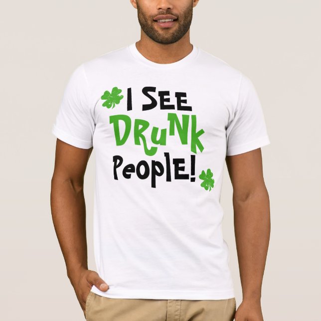 I See Drunk People T-Shirt (Front)