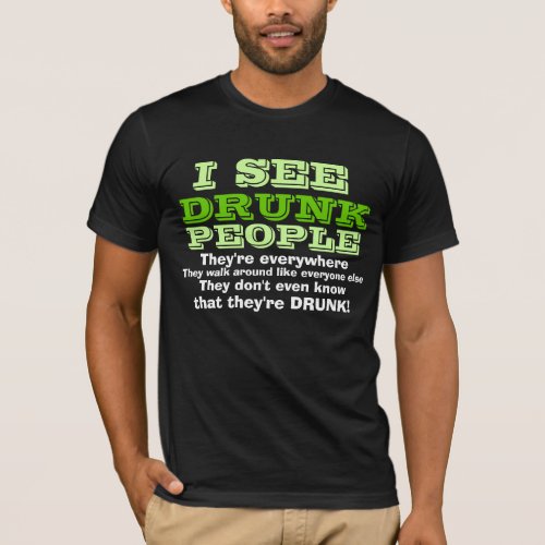 I See Drunk People T_Shirt