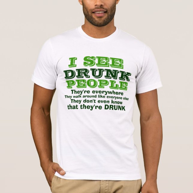 I See Drunk People T-Shirt (Front)