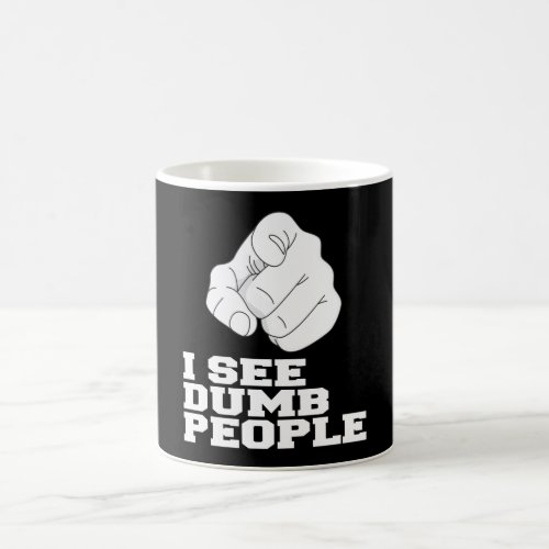 I SEE DUMB PEOPLE COFFEE MUG