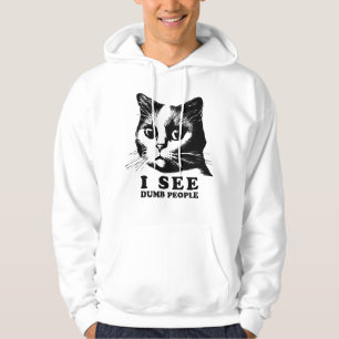 I see Dumb People   Funny Cat Hoodie