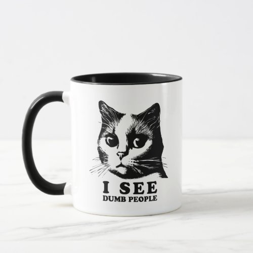 I see Dumb People  Funny Cat Mug