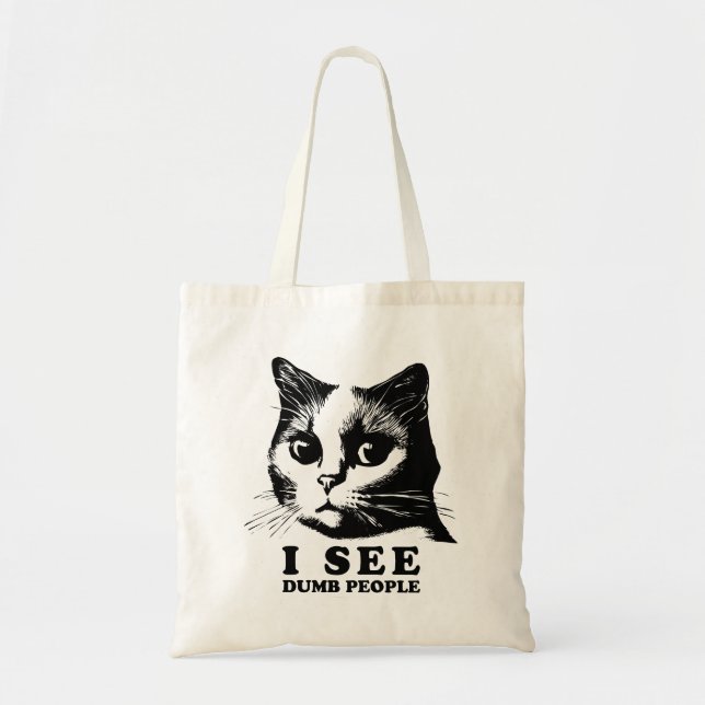 I see Dumb People | Funny Cat Tote Bag (Front)
