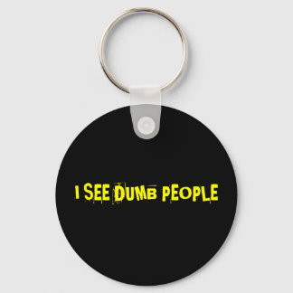 I SEE DUMB PEOPLE KEYCHAIN