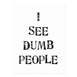 I See Dumb People Postcards | Zazzle