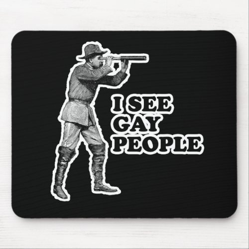I SEE GAY PEOPLE MOUSE PAD