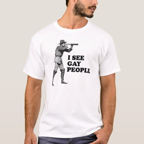 I SEE GAY PEOPLE T_Shirt