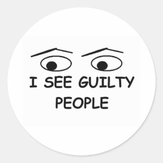 I see guilty people classic round sticker