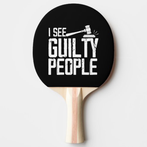 I See Guilty People Justice Gavel Ping Pong Paddle