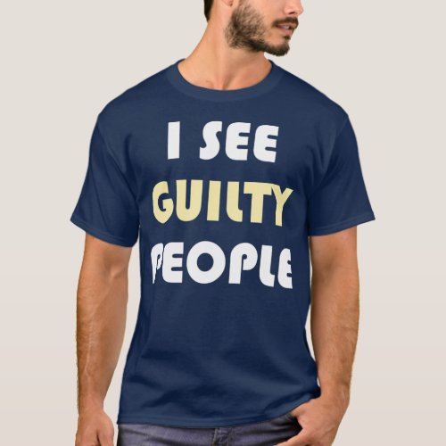 I See Guilty People Lawyer T_Shirt