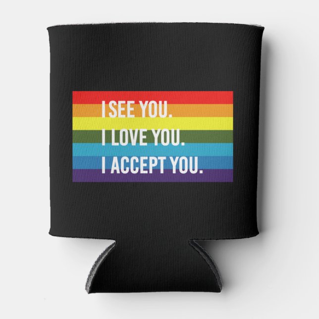 I See I Love You I Accept You Gay Pride LGBT Shirt Can Cooler (Front)