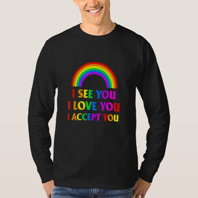 I See I Love You I Accept You - Lgbtq Ally Gay Pri T-Shirt (Front)