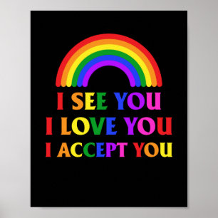 I see I love you I accept you LGBTQ Ally Gay Pride Poster
