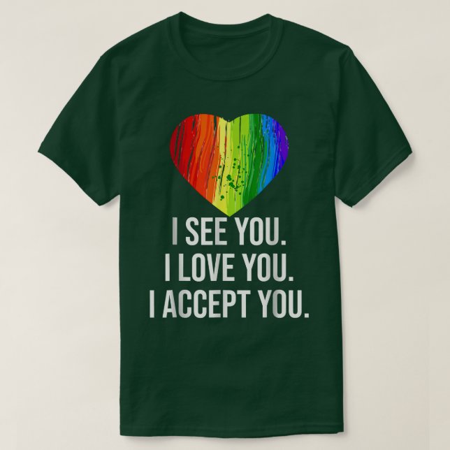 I see love accept you with rainbow heart for pride T-Shirt (Design Front)