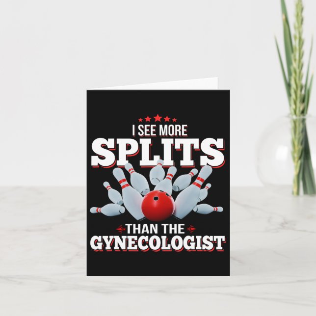 I See More Splits Than The Gynecologist Bowling  Card (Front)