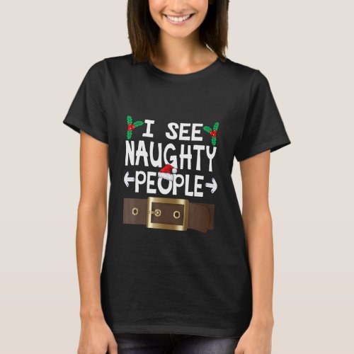 I See Naughty People Santa Or Elf Costume Christma T_Shirt