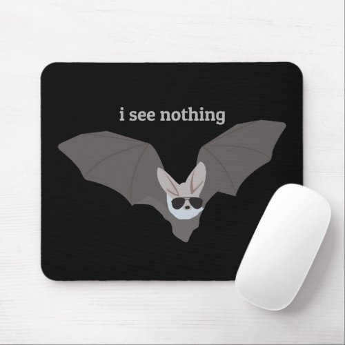 I See Nothing _ Bat Wearing Sunglasses Mouse Pad