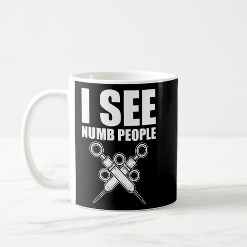 I See Numb People Dentist  Coffee Mug