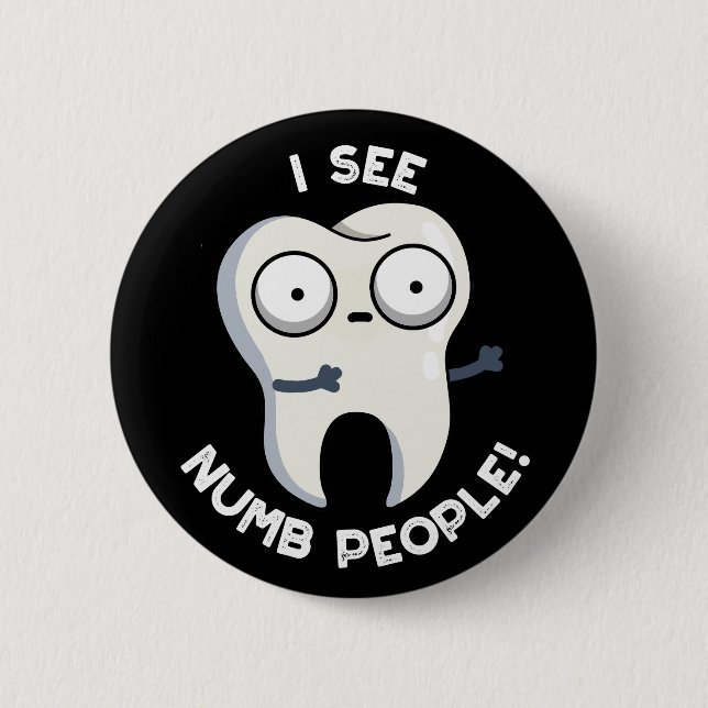 I See Numb People Funny Tooth Pun Dark BG Button (Front)