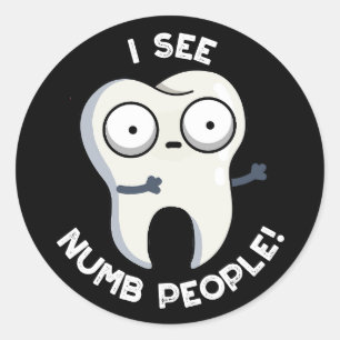 I See Numb People Funny Tooth Pun Dark BG Classic Round Sticker