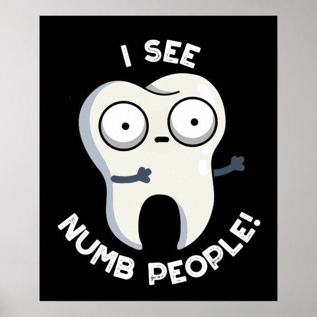 I See Numb People Funny Tooth Pun Dark BG Poster (Front)