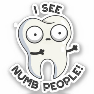 I See Numb People Funny Tooth Pun  Sticker