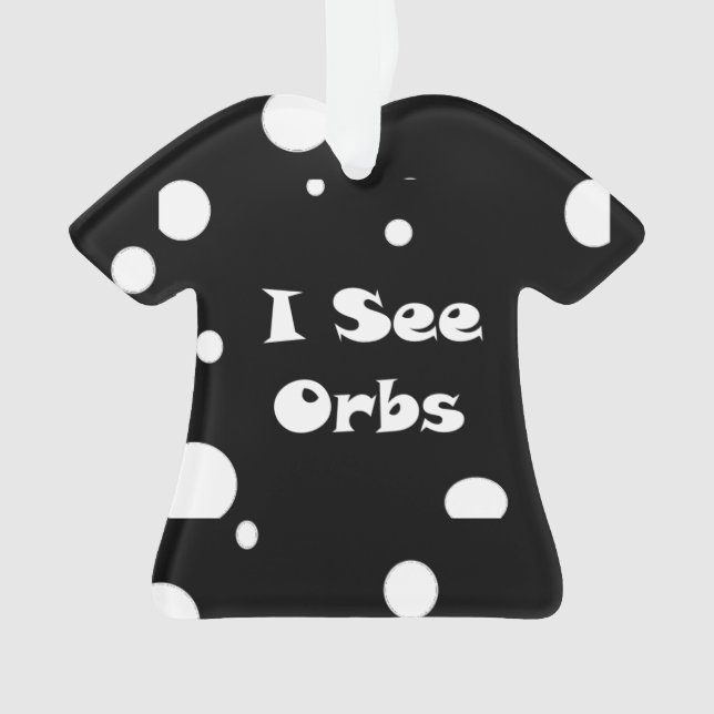 I See Orbs-t-shirt Ornament (Front)
