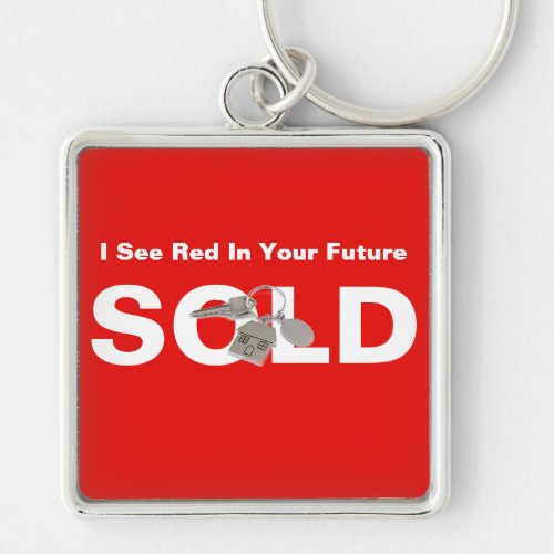 I See Red In Your Future Real Estate Sold Keychain