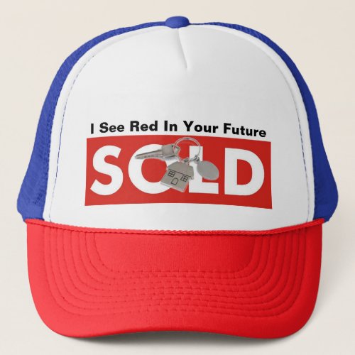 I See Red In Your Future Red Real Estate Sold Hat