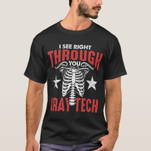 I See Right Through You Radiologic Technologist X  T_Shirt