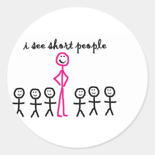 I See Short People Classic Round Sticker