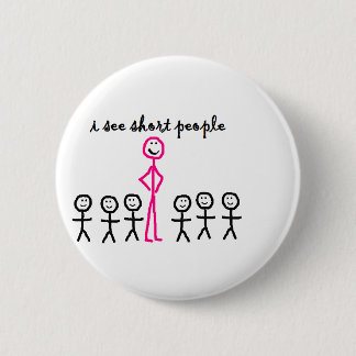 I See Short People Pinback Button