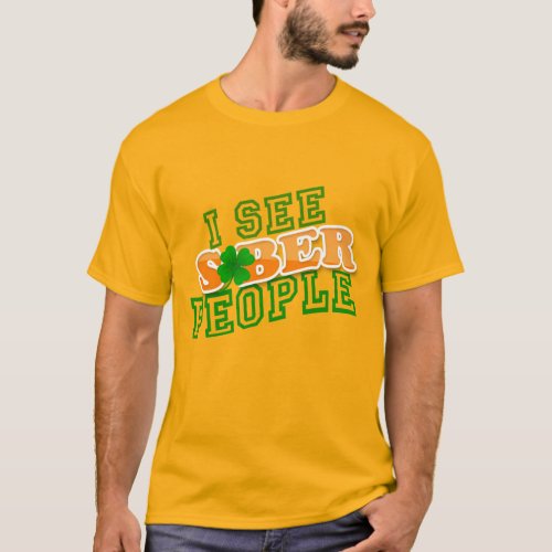 i see sober people irish pride funny shamrock T_Shirt