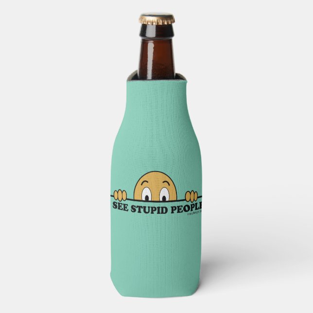 I See Stupid People Bottle Cooler (Bottle Front)