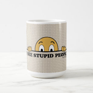 I See Stupid People Coffee Mug