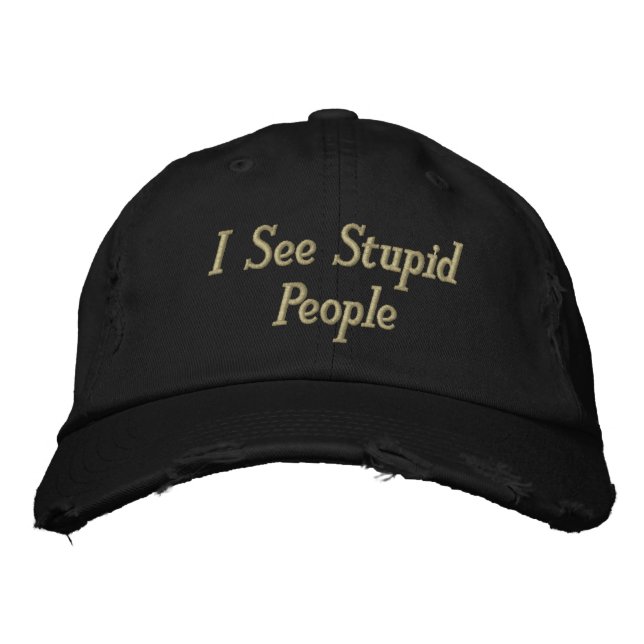 I See Stupid People Embroidered Baseball Cap (Front)