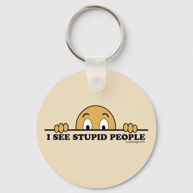 I See Stupid People Humor Keychain (Front)